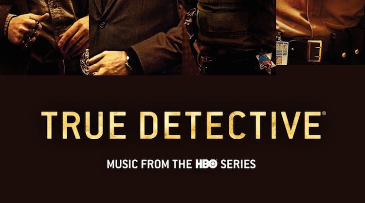 True Detective season 2 soundtrack now available to buy